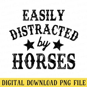 Easily Distracted by Horses PNG File | Equestrian T-Shirt Design | DIGITAL DOWNLOAD
