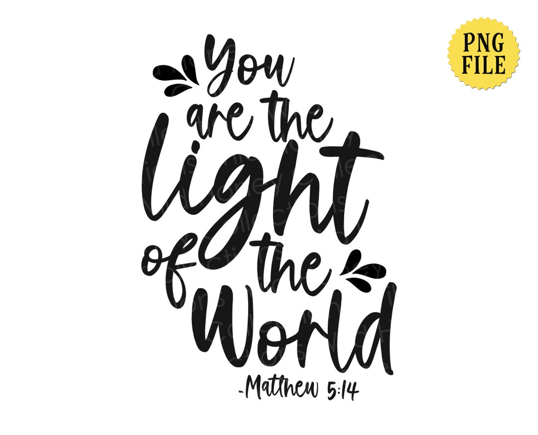 You Are The Light Of The World PNG File Matthew 5 14 Sunshine you-are-the-light-of-the-world-png-file-matthew-5-14-sunshine