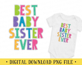 Best Baby Sister Ever PNG | New Baby Sister | DIGITAL DOWNLOAD