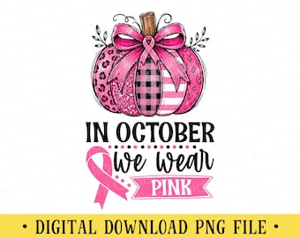 In October We Wear Pink PNG | Breast Cancer Awareness Design | Pink Pumpkin | DIGITAL DOWNLOAD