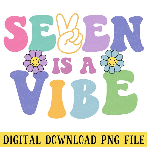 Seven is a Vibe, 7th Birthday, Retro, 7 Years Old, PNG File, Sublimation, INSTANT DOWNLOAD