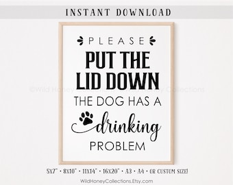 Please Put the Lid Down | The Dog Has a Drinking Problem | Printable Bathroom Decor | DIGITAL DOWNLOAD