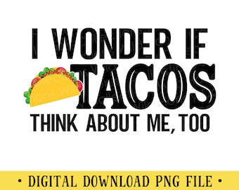 Funny Taco Quote PNG File: T-Shirt Design, Sublimation (Instant Download)
