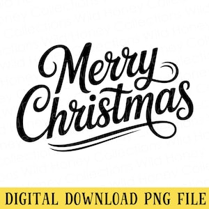 May include: A black graphic design featuring the text Merry Christmas in a stylized cursive script font. The text is arranged in two lines with a decorative swoosh underneath the word Christmas. The bottom includes the text DIGITAL DOWNLOAD PNG FILE.
