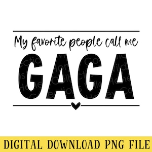 My Favorite People Call Me GaGa, PNG File, Crafting, Sublimation, Instant DIGITAL DOWNLOAD