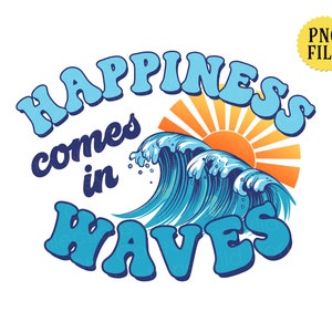 May include: Happiness comes in waves graphic with a blue wave, a yellow sun with orange rays, and blue text on a white background.