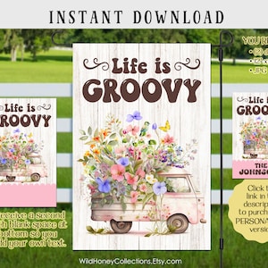 May include: A garden flag with the words "Life is GROOVY" in brown lettering. The flag features a vintage pink van overflowing with colorful flowers. The flag measures 12 x 18 inches and is a digital download.