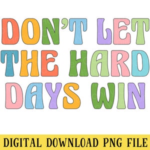 Puede incluir: Un diseño gráfico colorido con el texto "No dejes que los días difíciles ganen". El texto está en un estilo retro con cada letra en un color diferente.