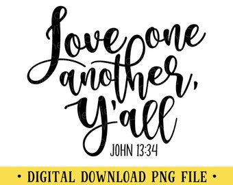 Love One Another Y'all, PNG File, Religious, Scripture, Bible Verse, Southern, DIGITAL DOWNLOAD