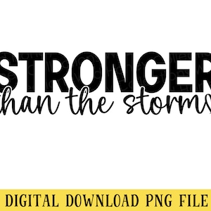 Stronger Than The Storm, PNG, Transparent File, Inspirational Quote, Sublimation, Crafting, INSTANT DOWNLOAD