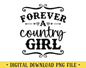 May include: A black graphic design on a white background featuring the text FOREVER A country GIRL in a mix of bold serif and script fonts. The design includes decorative flourishes at the top and bottom and small heart icons surrounding the letter A.