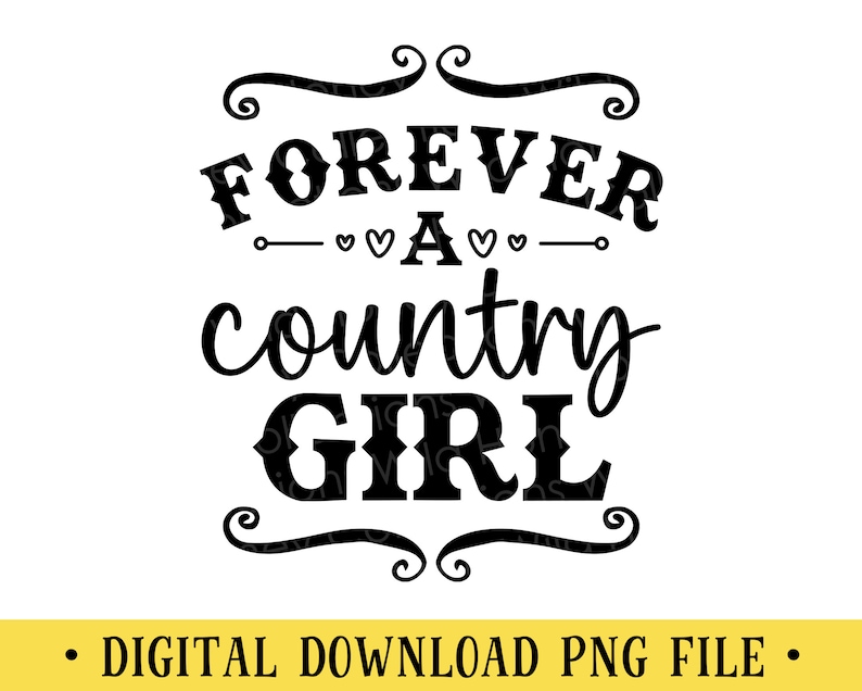 Puede incluir: Un dise&ntilde;o gr&aacute;fico negro sobre fondo blanco con el texto FOREVER A country GIRL en una mezcla de fuentes serif en negrita y cursiva. El dise&ntilde;o incluye adornos decorativos en la parte superior e inferior y peque&ntilde;os iconos de corazones alrededor de la letra A.