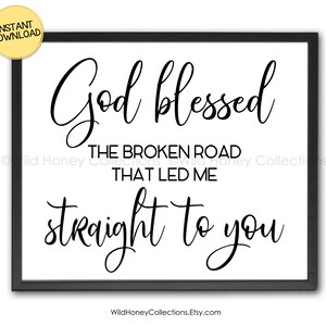 God Blessed The Broken Road, Druckbare Landhaus Deko, Home Decor, Schlafzimmer Wand Dekor, Hochzeit Geschenk, druckbare Karte, SOFORTIGER DOWNLOAD