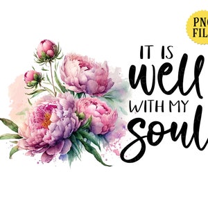 It is Well with my Soul, PNG File, Christian Song, Pink Peonies, Sublimation, INSTANT DOWNLOAD image 1