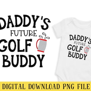 May include: A white onesie with black text that reads "Daddy's Future Golf Buddy" and a gray golf bag with red accents.
