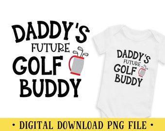 Daddy's Future Golf Buddy, PNG File, Transparent File, Golfing, Sublimation, Crafting, INSTANT DOWNLOAD