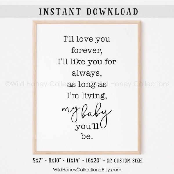 I'll Love You Forever, I'll Like You For Always, Printable Nursery Decor, Kids Room, My Baby You'll Be, INSTANT DIGITAL DOWNLOAD