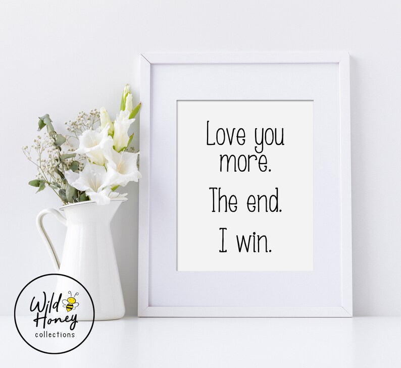 Love You More the End I Win Printable Wall Decor Farmhouse Etsy