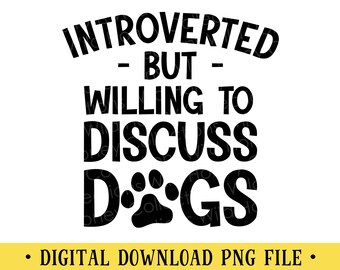 Introverted Dog Lover Quote PNG File: Sublimation & DTG (Digital Download)