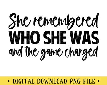 Inspirational Quote PNG File: She Remembered (Digital Download)