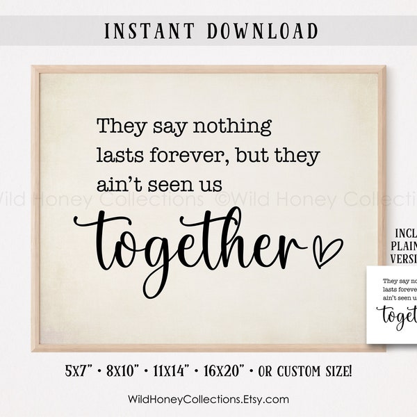 They Say Nothing Lasts Forever, Printable Sign, Country Love Song, Lyrics, INSTANT DIGITAL DOWNLOAD