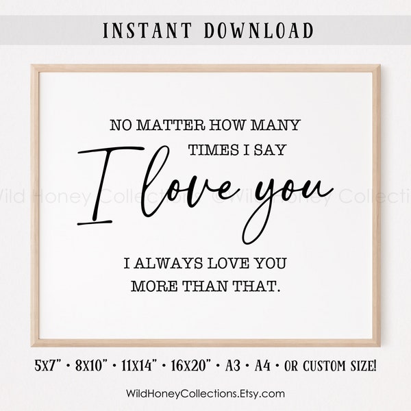 No Matter How Many Times I Say I Love You, Printable Decor, Bedroom Wall Art, INSTANT DIGITAL DOWNLOAD