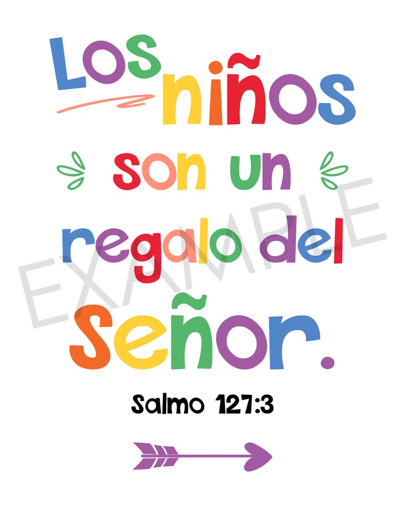 May include: A colorful Spanish language quote about children being a gift from the Lord. The quote reads "Los ni&ntilde;os son un regalo del se&ntilde;or."  The quote is written in a rainbow of colors and includes a purple arrow with a heart at the end. The quote is followed by "Salmo 127:3".