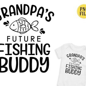 Grandpa&#39;s Future Fishing Buddy, PNG File, New Baby, Grandpa&#39;s Boy, Transparent File, Sublimation, Crafting, INSTANT DOWNLOAD