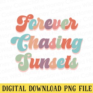Für immer Sonnenuntergänge jagen PNG Datei: Retro Sublimation Schriften (Digitaler Download)