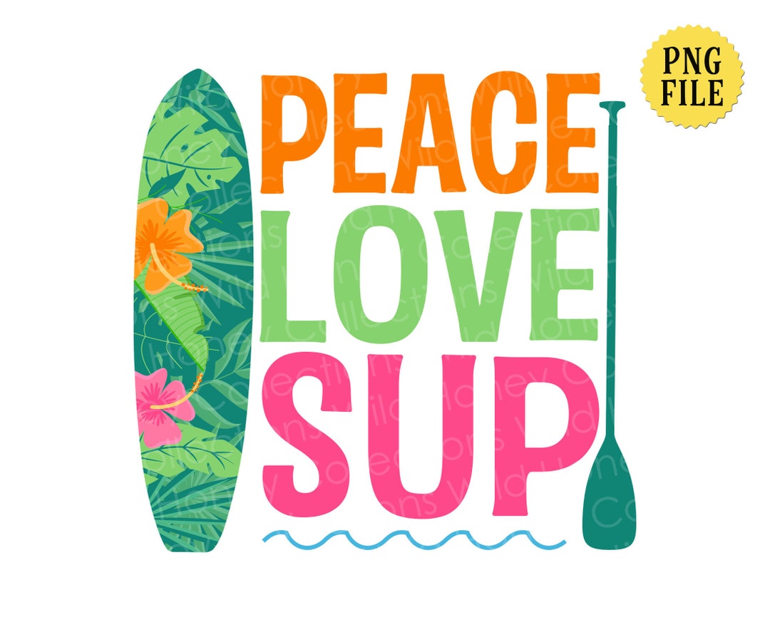 Peace Love SUP Design: Paddleboard PNG File (digital Download) - Etsy