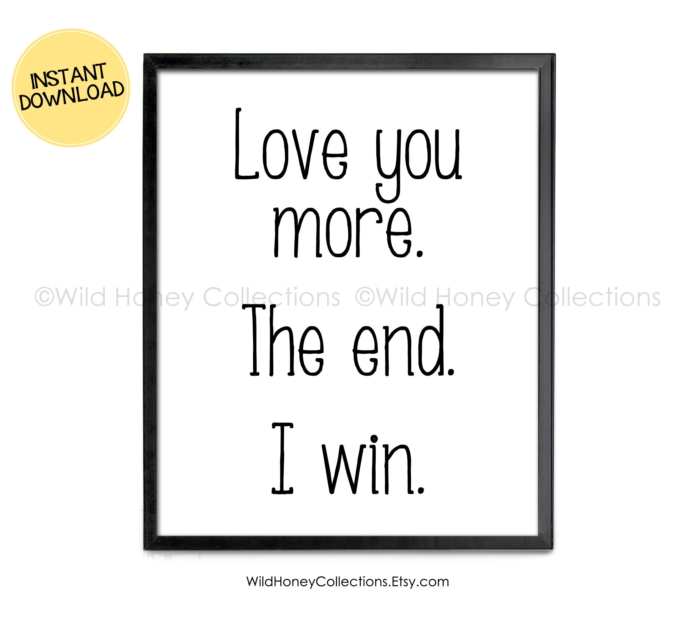 Love You More the End I Win Printable Wall Decor Farmhouse Etsy