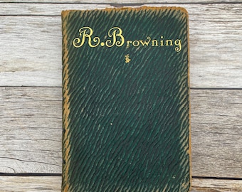Antique Poetry Book- Selections of the Poetical Works of Robert Browning- Vignette Edition