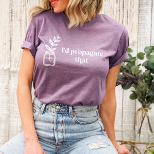I'd Propagate That T-shirt Plant Lover Shirt Houseplant T-shirt Women ...