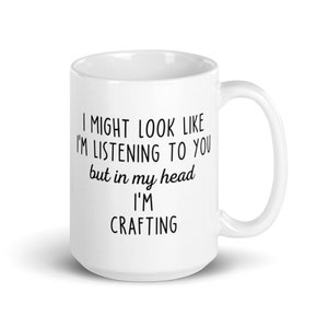 Funny Craft Mug, In My Head I&#39;m Crafting Coffee Mug, Crafting Gifts, Craft Storage, Craft Gift, Crafting Mug, Gift for Crafter