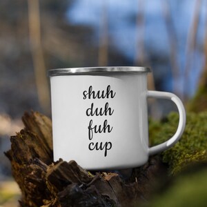 Shuh Duh Fuh Cup Mug,  Shuh Duh Fuh Cup, Shut the Fuh Cup, Shut the F*ck up, Curse Word Mug, Cussing Mug, Mug with Curse Words