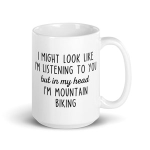 Mountain Bike Mug, Gifts for Cyclist, In My Head I&#39;m Mountain Biking Mug, Bike Gifts, Bicycle Mug, Cycling Gifts, Cycling Mug