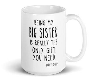 Puede incluir: Taza de cerámica blanca con texto negro que dice "Ser mi hermana mayor es realmente el único regalo que necesitas -Te quiero-"