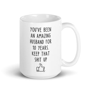 10th Year Anniversary Gift For husband, 10th Anniversary Present For Him, Married 10 Years, 10th Wedding Anniversary Mug, Funny Marriage