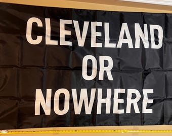 Cleveland Or Nowhere Flag FREE SHIP Browns Cavs Guardians Dawg Pound LeBron James Man Cave College Nfl Beer America Usa Sign Poster 3x5'