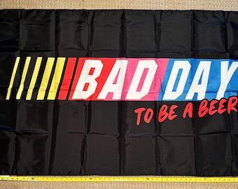 BEER Flag FREE SHIPPING Bad Day To Be A Beer Nascar Ricky Bobby Party Drinking Busch Light Bud Claw Twisted Trump Sign Poster 3x5'