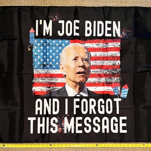 Donald Trump Flag FREE SHIPPING I&#39;m Joe Biden And I Forgot Black Hillary For Prison Desantis Vote Republican Veterans USA Sign Poster 3x5&#39;