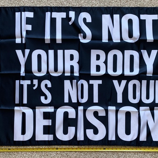 Pro Women Pro Choice Flag FREE SHIPPING Pro Life Love My Body My Choice Not Your Body Not Your Decision Black Biden Trump Poster Sign 3x5'