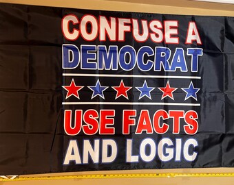 Republican Flag FREE SHIPPING Confuse A Democrat Use Facts & Logic Liberals Suck Vance Election President Veterans USA Sign Poster 3x5'