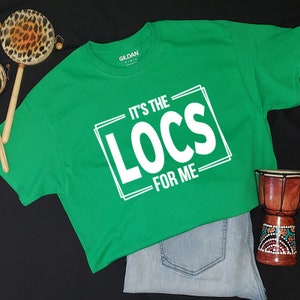 It&#39;s The Locs For Me Tshirt, Loc TShirt, Locd Shirt,Locd Tshirt, Loc Women, Locd Shirt, Loc Life Shirt, Locd Up Shirt Women,Black Girl Shirt
