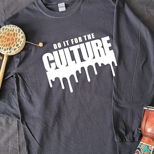 Do It For The Culture Long Sleeve