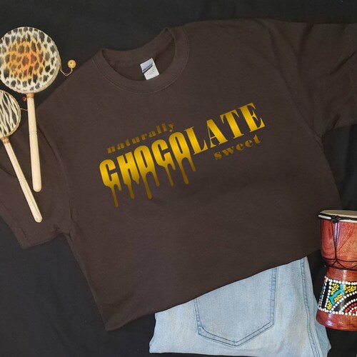 Chocolate Naturally Sweet Melanin Shirt Black Queen Fun Etsy