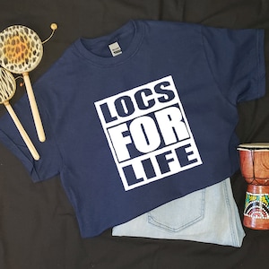 LOCS FOR LIFE Tshirt, Loc TShirt, Locd Shirt, Locd Tshirt, Loc Women, Locd Shirt, Loc Life Shirt, Locd Up Shirt For Women, Black Girl Shirts