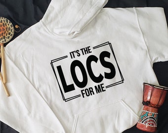 It's The Locs For Me Hoodie, Loc Hoodie, Locd Hoodies, Loc Women, Locd Shirt, Loc Life Hoodies, Locd Up Hoodie For Women, Black Girl Hoodies