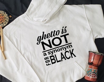 Ghetto Is NOT Hoodie, Black History Month Hoodie, Black Lives Matter Hoodie, Black History Month, Black Men Woman Civil Rights,Black History