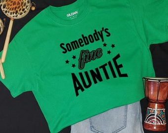 Somebody's FINE Auntie Tshirt